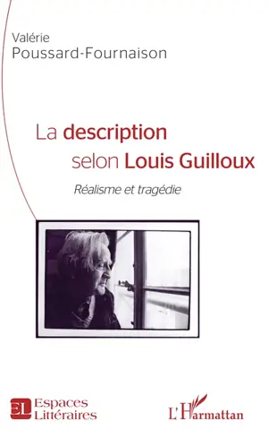 La description selon Louis Guilloux : réalisme et tragédie - Valérie Poussard-Fournaison