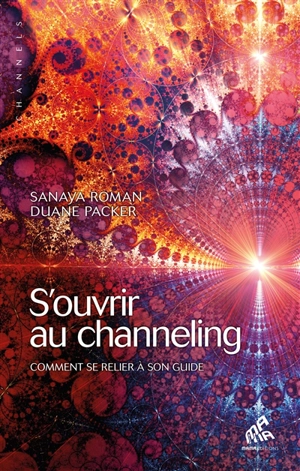 S'ouvrir au channeling : comment se relier à son guide - Sanaya Roman