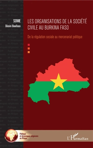 Les organisations de la société civile au Burkina Faso : de la régulation sociale au mercenariat politique - Désiré Boniface Some