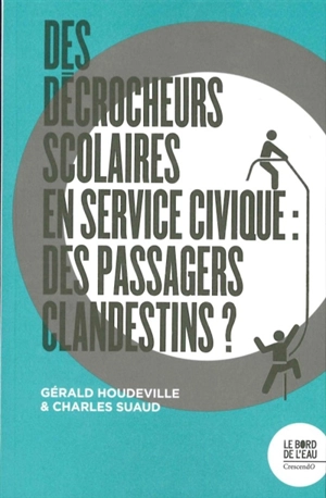 Des décrocheurs scolaires en service civique : des passagers clandestins ? - Gérald Houdeville