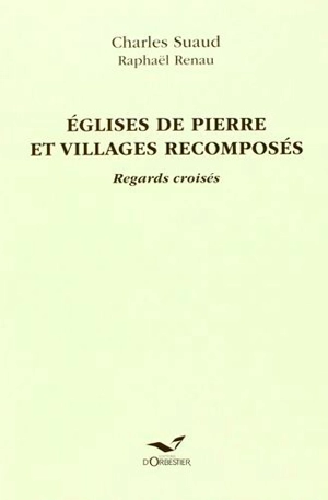 Eglises de pierre et villages recomposés - Charles Suaud