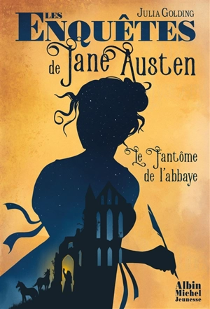 Les enquêtes de Jane Austen. Vol. 1. Le fantôme de l'abbaye - Julia Golding