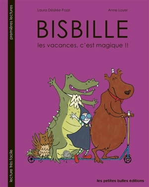 Bisbille. Les vacances, c'est magique !! - Anne Loyer