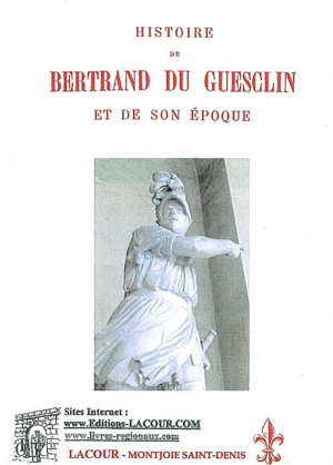 Histoire de Bertrand Du Guesclin et de son époque : la jeunesse de Bertrand (1320-1364) - Siméon Luce
