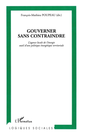 Gouverner sans contraindre : l'agence locale de l'énergie outil d'une politique énergétique territoriale