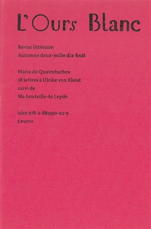 Ours blanc (L'), n° 20. 58 lettres à Ulrike von Kleist. Ma bouteille de Leyde - Marie de Quatrebarbes