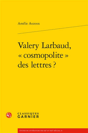 Valery Larbaud, cosmopolite des lettres ? - Amélie Auzoux