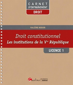Droit constitutionnel : les institutions de la Ve République : licence 1 - Valère Ndior