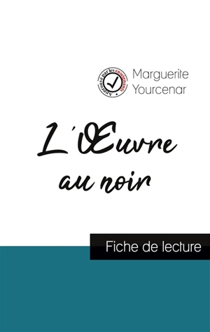 L'Oeuvre au noir de Marguerite Yourcenar (fiche de lecture et analyse complète de l'oeuvre) - Marguerite Yourcenar