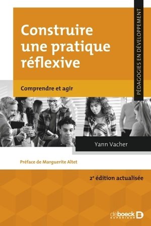 Construire une pratique réflexive : comprendre et agir - Yann Vacher