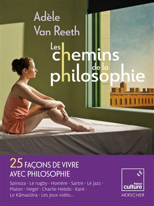 Les chemins de la philosophie - Adèle Van Reeth