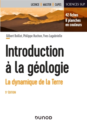 Introduction à la géologie : la dynamique de la Terre - Gilbert Boillot