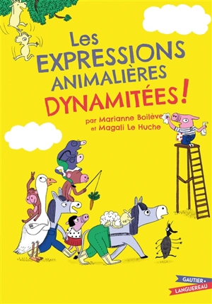 Les expressions animalières dynamitées ! - Marianne Boilève