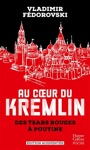 Au coeur du Kremlin : des tsars rouges à Poutine - Vladimir Fédorovski