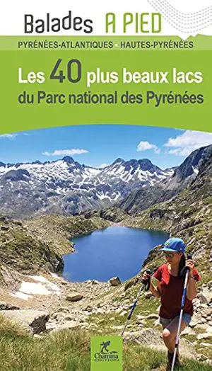 Les 80 plus beaux lacs du parc national des Pyrénées - Patrick Espel