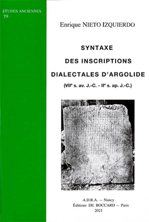 Syntaxe des inscriptions dialectales d'Argolide : VIIe s. av. J.-C.-IIe s. apr. J.-C. - Enrique Nieto Izquierdo