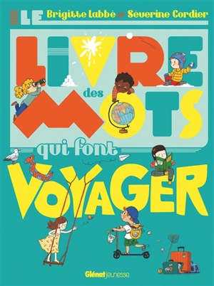 Le livre des mots qui font voyager - Brigitte Labbé