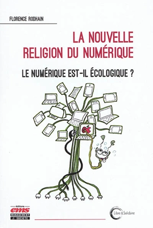 La nouvelle religion du numérique : le numérique est-il écologique ? - Florence Rodhain