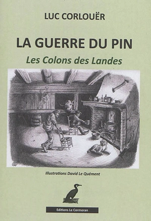 La guerre du pin : les colons des Landes - Luc Corlouër