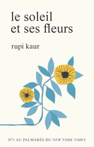 Le soleil et ses fleurs - Rupi Kaur