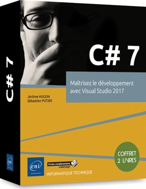 C# 7 : maîtriser le développement avec Visual Studio 2017 - Sébastien Putier