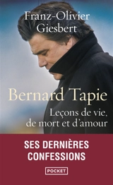 Bernard Tapie : leçons de vie, de mort et d'amour - Franz-Olivier Giesbert