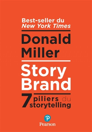 Storybrand : 7 piliers du storytelling - Donald Miller