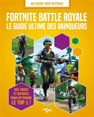 Fortnite battle royale : le guide ultime des vainqueurs : des trucs et astuces pour atteindre le top 1 ! - Kevin Pettman