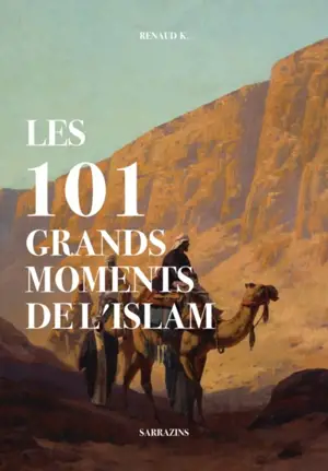 Les 101 grands moments de l'islam - Renaud K.