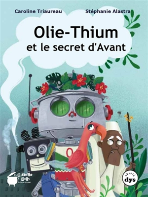 Olie-Thium et le secret d'avant - Caroline Triaureau