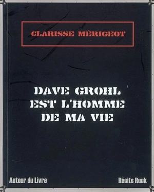 Dave Grohl est l'homme de ma vie - Clarisse Mérigeot-Magnenat