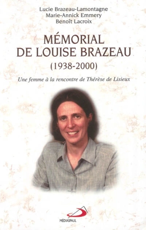 Mémorial de Louise Brazeau, 1938-2000 : femme.. - Lucie Brazeau-Lamontagne