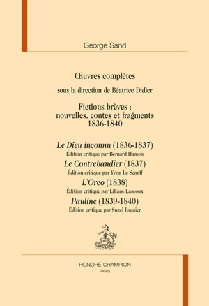 Oeuvres complètes. Fictions brèves : nouvelles, contes et fragments. 1836-1840 - George Sand