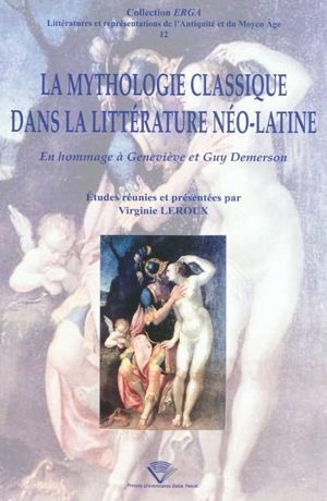 La mythologie classique dans la littérature néo-latine : en hommage à Geneviève et Guy Demerson - Société française des études néo-latines. Congrès international (03 ; 2005 ; Clermont-Ferrand)