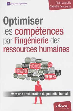 Optimiser les compétences par l'ingénierie des ressources humaines : vers une amélioration du potentiel humain - Alain Labruffe