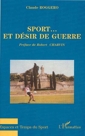 Sport et désir de guerre - Claude Roggero