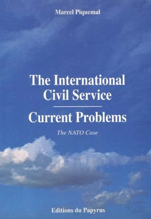 The international civil service : current problems : the NATO case - Marcel Piquemal