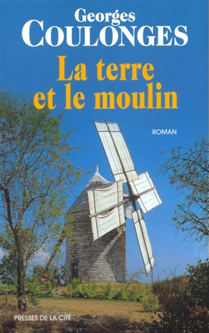 La terre et le moulin - Georges Coulonges