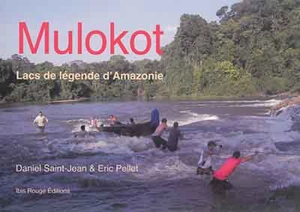 Mulokot : lacs de légende d'Amazonie - Daniel Saint-Jean