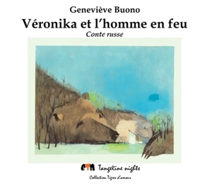 Véronika et l'homme en feu : conte russe - Geneviève Buono