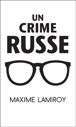 Un crime russe - Maxime Lamiroy