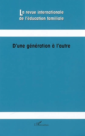 Revue internationale de l'éducation familiale (La), n° 22. D'une génération à l'autre