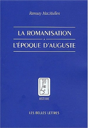 La romanisation à l'époque d'Auguste - Ramsay MacMullen