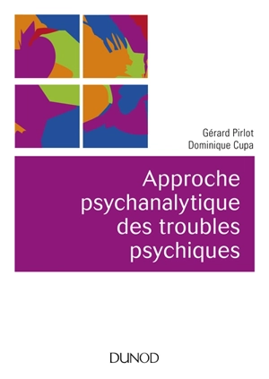 Approche psychanalytique des troubles psychiques - Gérard Pirlot