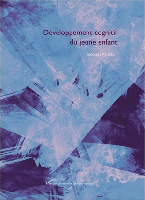 Développement cognitif du jeune enfant - Jacques Vauclair