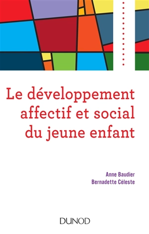 Le développement affectif et social du jeune enfant - Anne Baudier