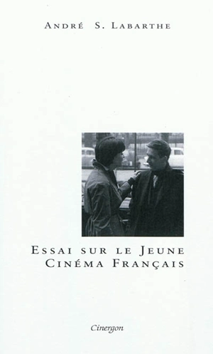 Essai sur le jeune cinéma français - André Sylvain Labarthe