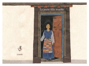 La jeune fille muette : un conte du Tibet - Marie-Eve Thiry