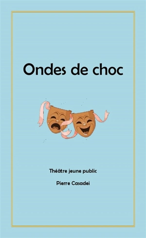 Ondes de choc : théâtre jeune public - Pierre Casadei