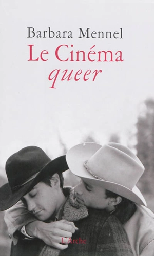 Le cinéma queer : écolières, vampires et cowboys gays - Barbara Mennel